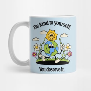 Be Kind To Yourself You Deserve It Mug